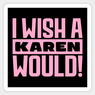 I wish a Karen would! Sticker